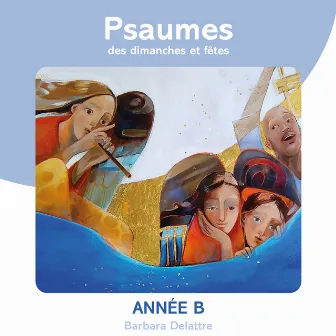 Psaumes des dimanches et fêtes, année B by Chœur ADF