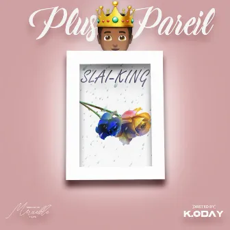 Plus pareil by Slai-king