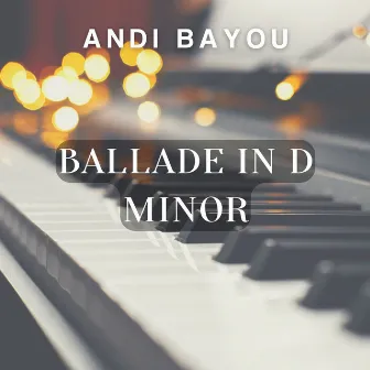 Ballade in D Minor by Andi Bayou