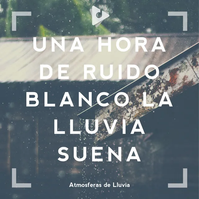 Una Hora de Ruido Blanco la Lluvia Suena