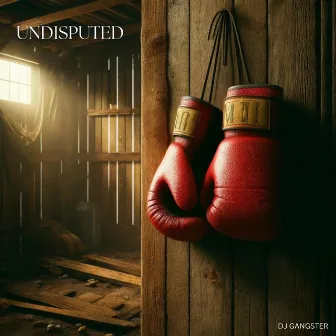 Undisputed by DJ Gangster