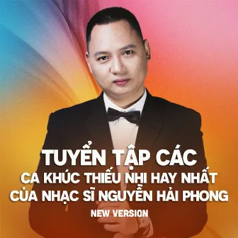 Tuyển tập các ca khúc thiếu nhi hay nhất của nhạc sĩ Nguyễn Hải Phong (new version) #3 by 