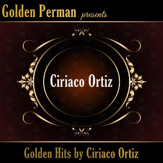 Golden Hits by Ciriaco Ortiz by Ciriaco Ortiz