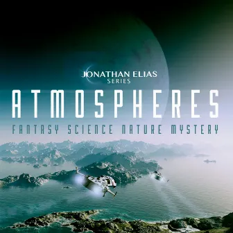 Atmospheres: Fantasy, Science, Nature, Mystery by Sarah Trevino