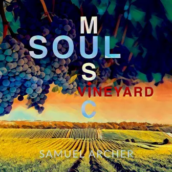 Soul Music Vineyard by Samuel Archer