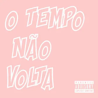 O Tempo Não Volta by LU4N PONTES