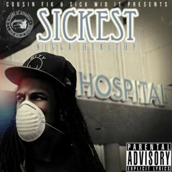 Sickest Nigga Healthy by Cousin Fik