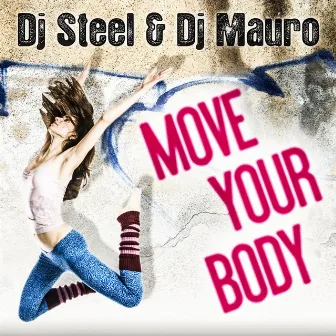 Move Your Body by Dj Steel