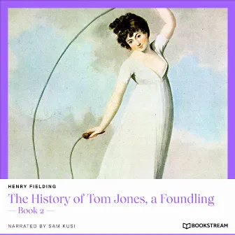 The History of Tom Jones, a Foundling [Book 2 (Unabridged)] by Henry Fielding