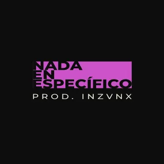 Nada En Específico by Azten