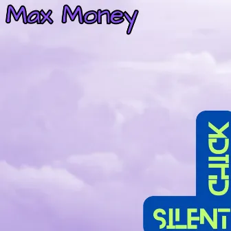 Silent Chick by Max Money