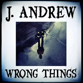 Wrong Things by J. Andrew