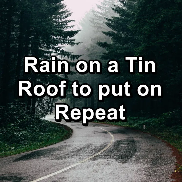 Rain on a Tin Roof to put on Repeat