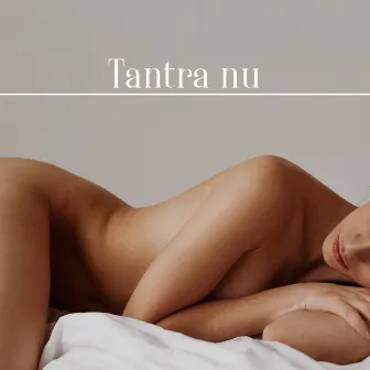 Tantra nu: Vibrations érotiques pour le sexe tantrique by Unknown Artist