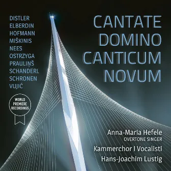 Kammerchor I Vocalisti: Cantate Domino Canticum Novum by Anna-Maria Hefele