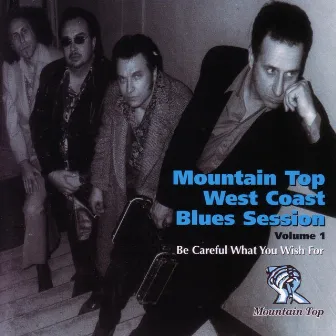 Mountain Top West Coast Blues Session Vol. 1 - Be Careful What You Wish For by Gary Smith