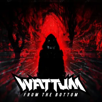 From The Bottom by Wattum