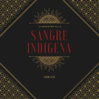 Sangre Indígena by CLANDESTINO KILLA