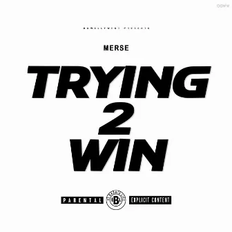 Trying 2 Win by OG Wally West