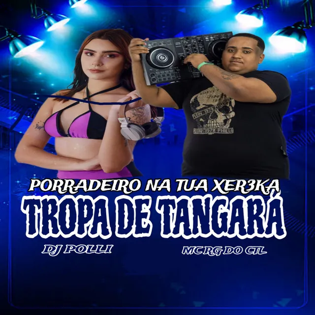 Porradeiro na Tua Xer3Ka - Tropa de Tangara - Remix