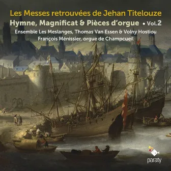 Les Messes retrouvées de Jehan Titelouze, Vol. 2 by Volny Hostiou