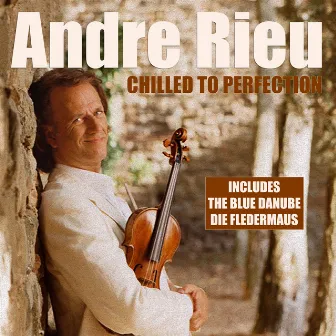 Chilled To Perfection by André Rieu