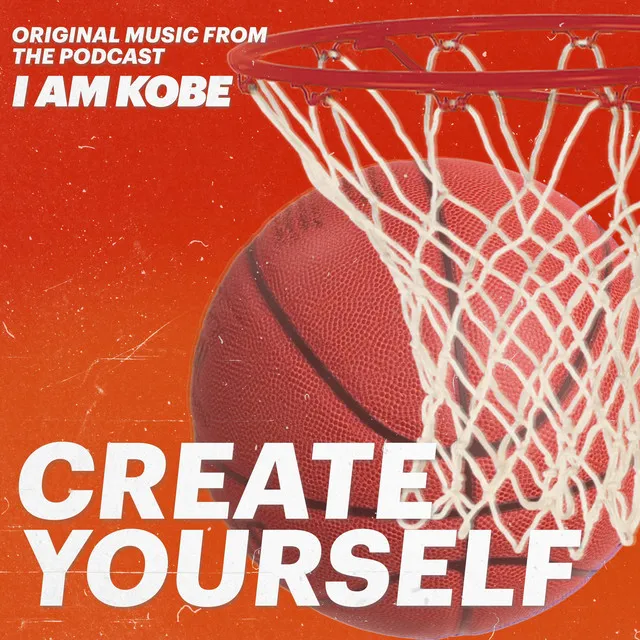 Create Yourself (Original Music from I Am Kobe)