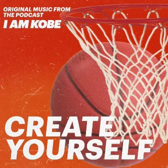 Create Yourself (Original Music from I Am Kobe) by Grover Braam