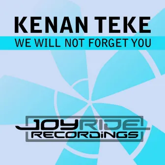 We Will Not Forget You by Kenan Teke