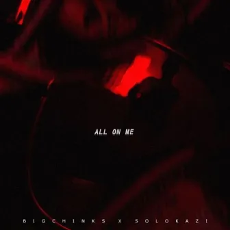 All on Me by Big Chinks