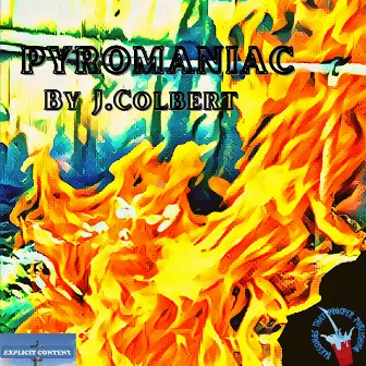 Pyromaniac by J. Colbert