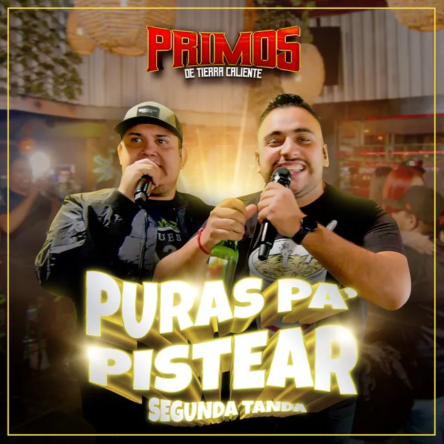 Puras Pa' pistear (Segunda Tanda)