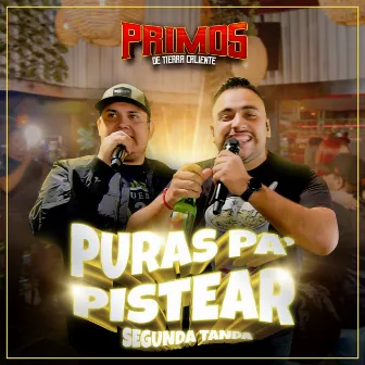 Puras Pa' pistear (Segunda Tanda) by Banda Primos de Tierra Caliente