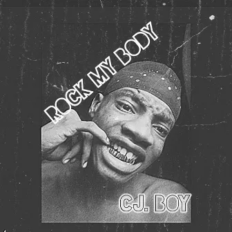 Rock my body by Cj Boy