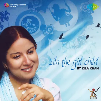 Zila The Girl Child by Zila Khan