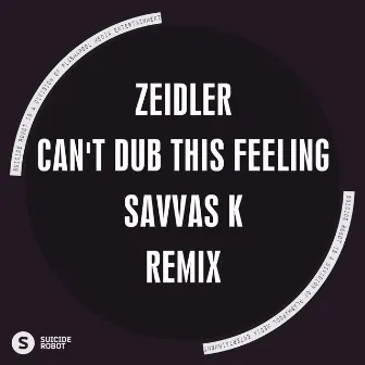 Can't Dub This Feeling Remix by Zeidler