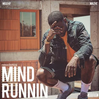 Mind Runnin' (feat. Mazhe) by Mischif