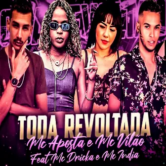 Toda Revoltada by MC Aposta