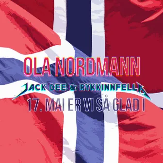 17. Mai er vi så glad i by Ola Nordmann