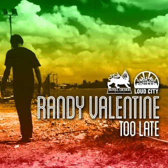 Too Late by Randy Valentine