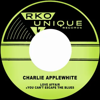 Love Affair / You Can't Escape the Blues by Charlie Applewhite