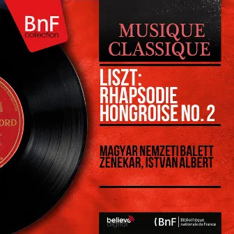 Liszt: Rhapsodie hongroise No. 2 (Orchestral Version, Mono Version) by István Albert