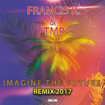 Imagine the Future (Remix 2017) by Francisk