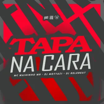 Tapa na Cara Tapa na Bunda by MC MAIKINHO MR