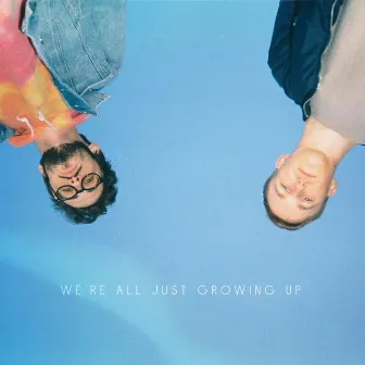 we're all just growing up by Zach Paradis