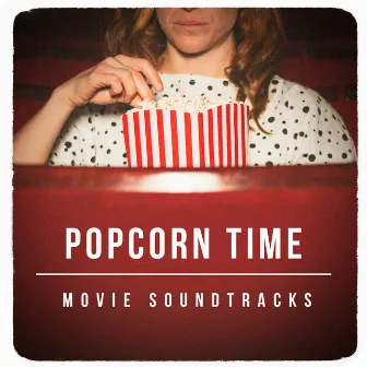 Popcorn Time Movie Soundtracks by Soundtrack/Cast Album