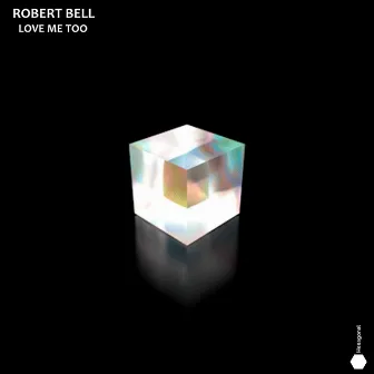 Love Me Too by Robert Bell