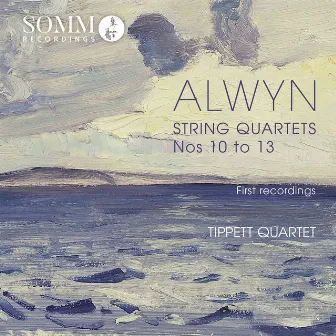 Alwyn: String Quartets Nos. 10-13 by William Alwyn