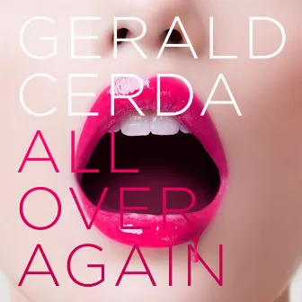 All over Again by Gerald Cerda