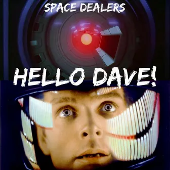 Hello Dave! by Space Dealers